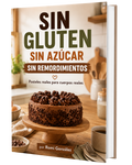 Recetario: Sin Gluten, Sin Azúcar, Sin Remordimientos | Repostería Saludable y Fácil
